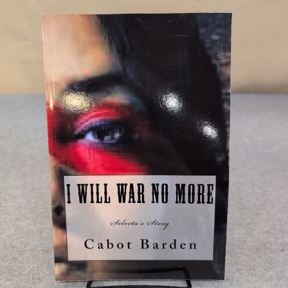 I Will War No More Seloctas Story Cabot Barden Creek Indian War Paperback Book - Picture 1 of 4